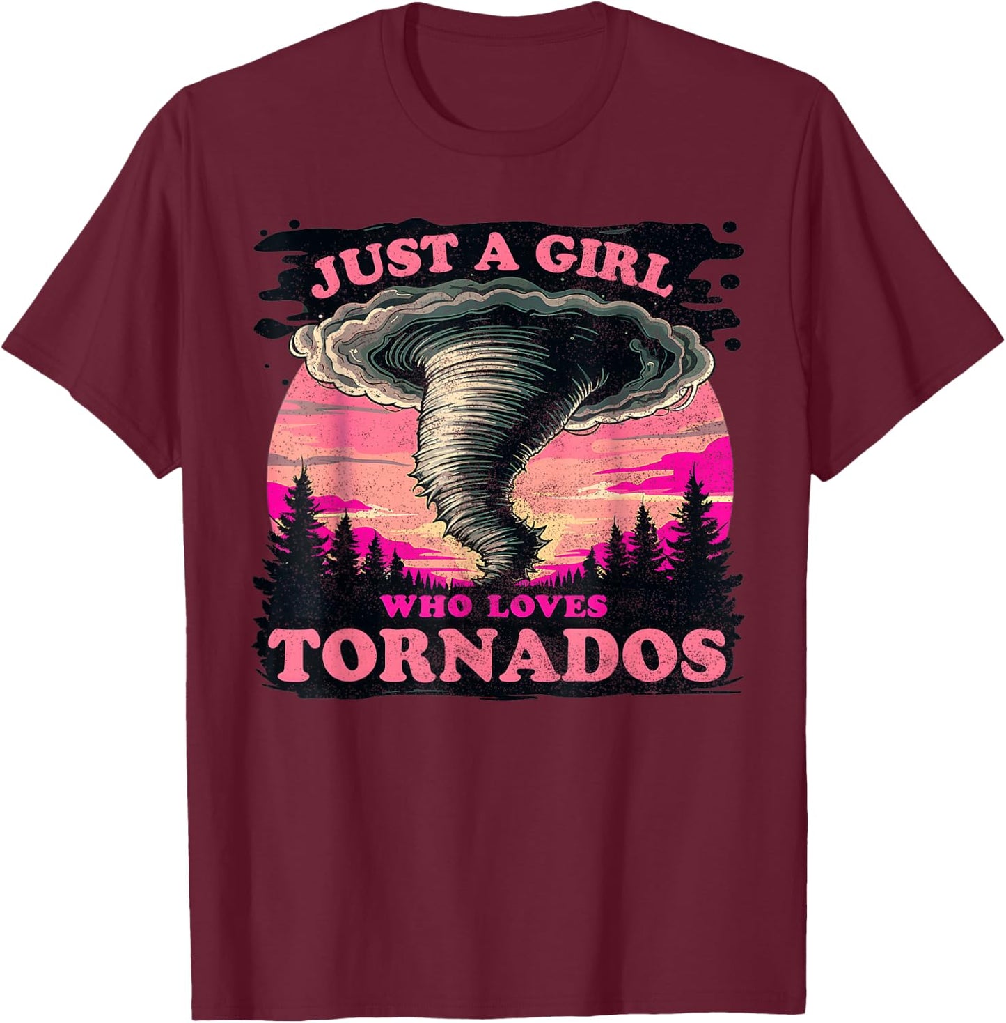 Just a girl who loves Tornados Meteorology Storm Chaser T T-Shirt - T-Shirt | Maroon