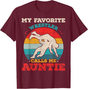 My Favorite Wrestler Calls Me Auntie Funny Wrestling Aunt T-Shirt - T-Shirt | Maroon