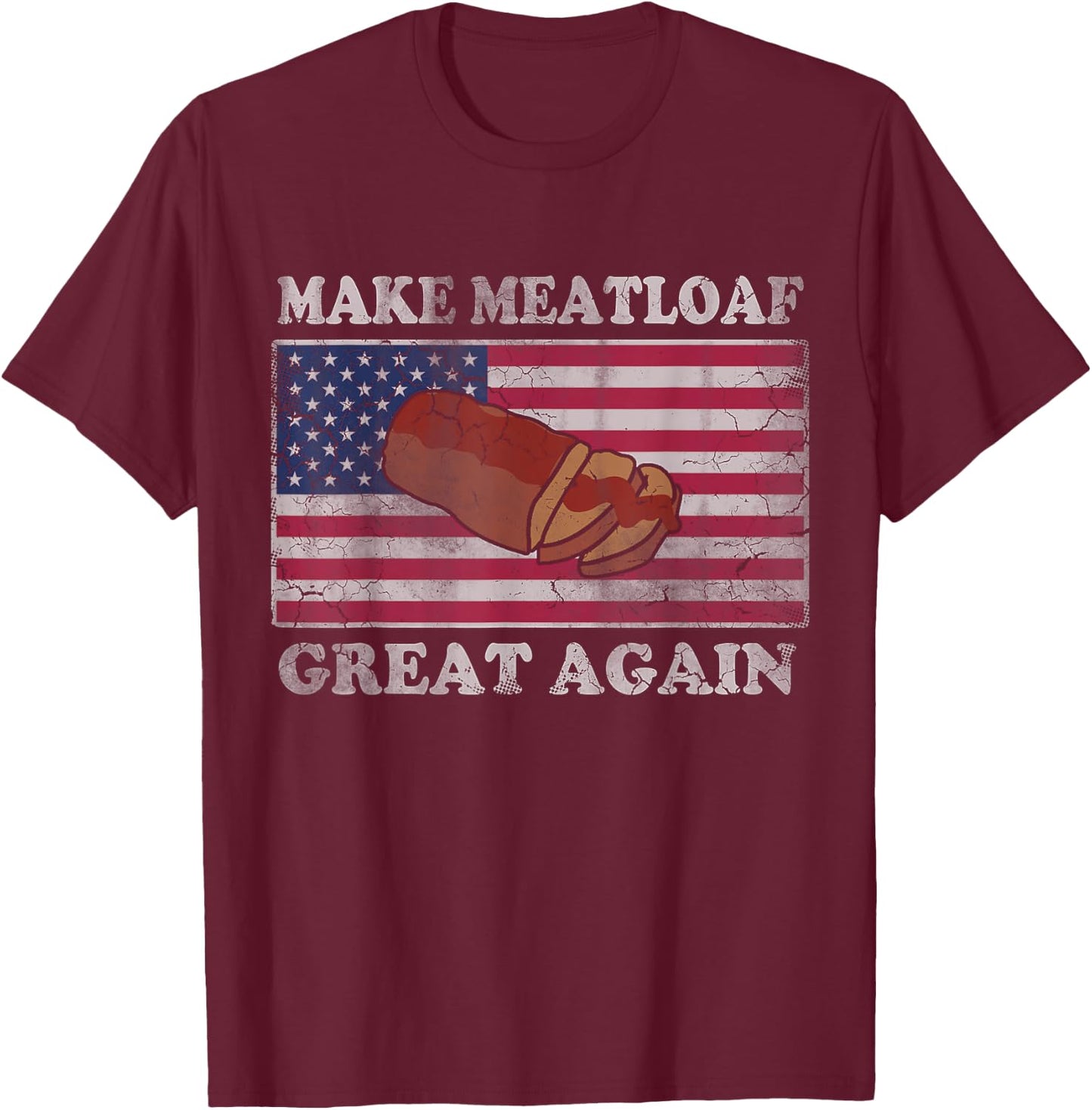 Make Meatloaf Great Again Humorous Cooking Cook Mom Dad T-Shirt - T-Shirt | Maroon