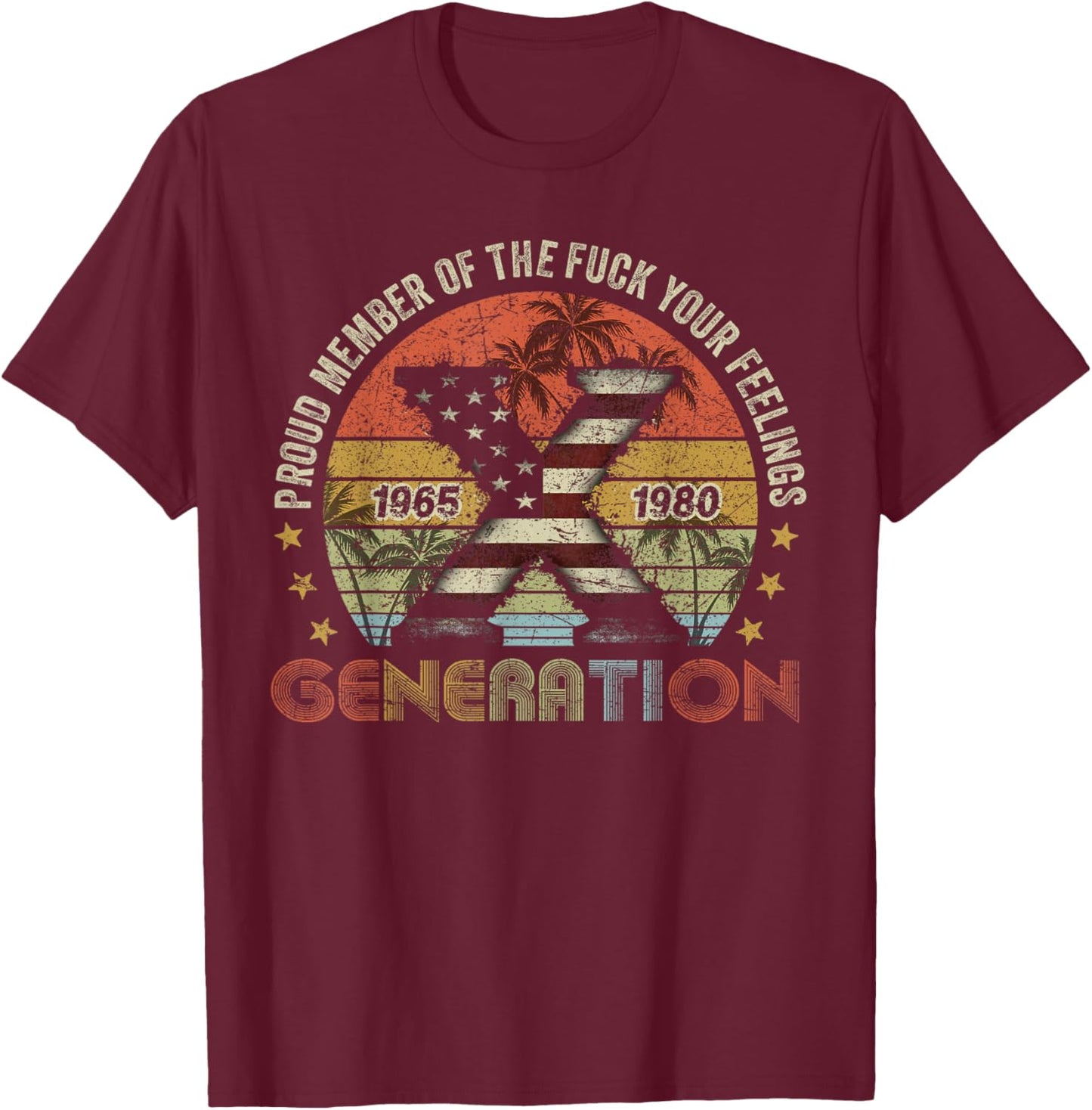 Proud Member Of The F Your Feelings Vintage Gen X T-Shirt - T-Shirt | Maroon