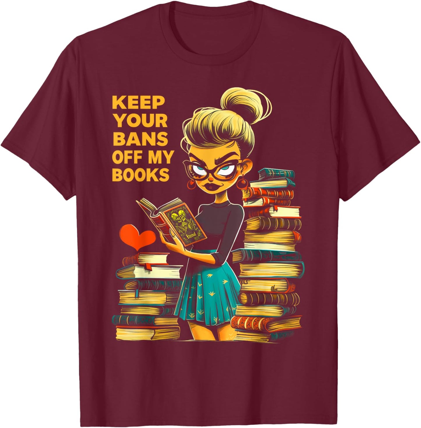 Keep Your Bans Off My Books Dark Romance Smut Bookish Girl T-Shirt - T-Shirt | Maroon
