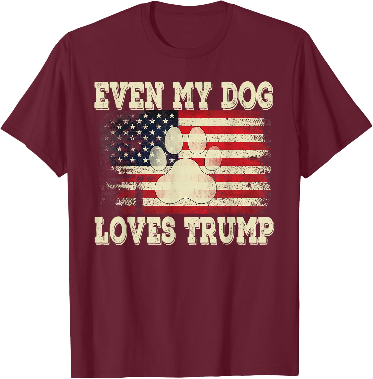Even My Dog Loves Trump USA Flag Election Support Trump T-Shirt - T-Shirt | Maroon