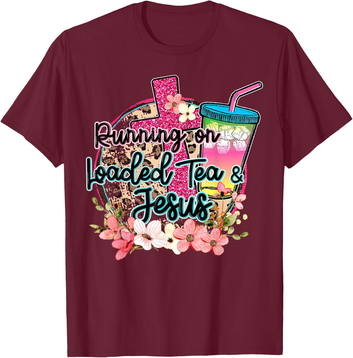 Running On Loaded Tea & Jesus Funny Tea Christian Themed T-Shirt - T-Shirt | Maroon
