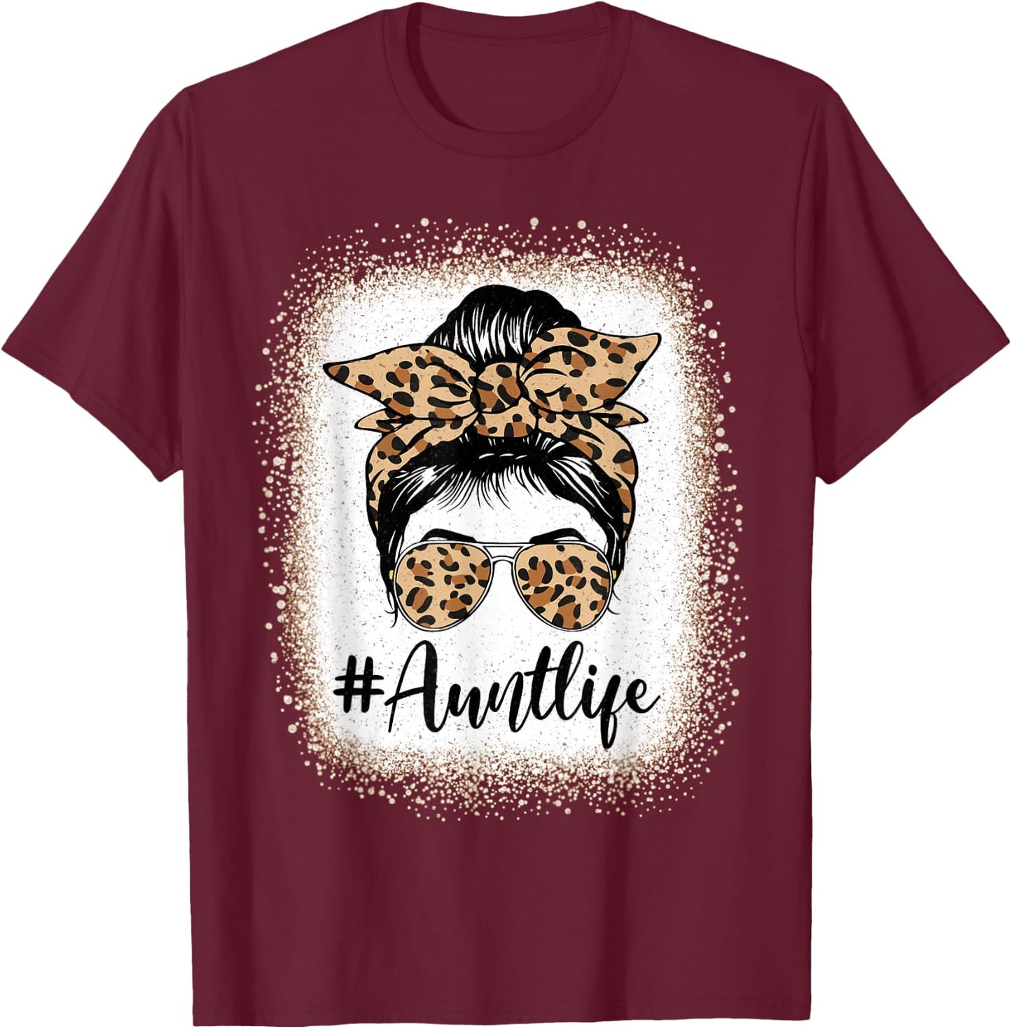 Aunt Life Bleached Leopard Messy Bun Auties Girl Mothers day T-Shirt - T-Shirt | Maroon