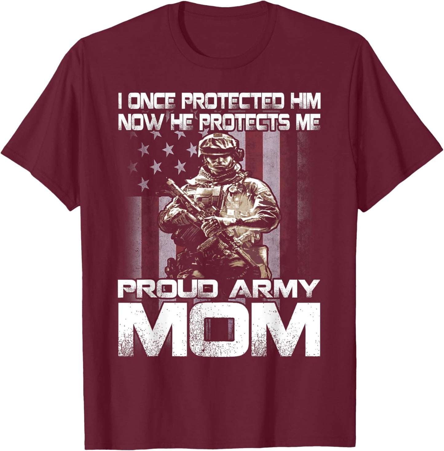 I Once Protected Him Now He Protects Me Proud Army Mom T-Shirt - T-Shirt | Maroon