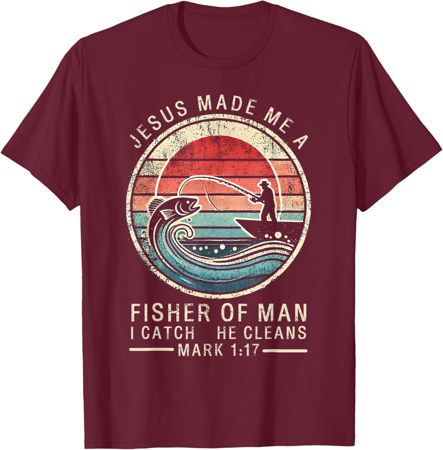 Jesus Made Me A Fisher Of Man Bible Verse Fishing Religious T-Shirt - T-Shirt | Maroon
