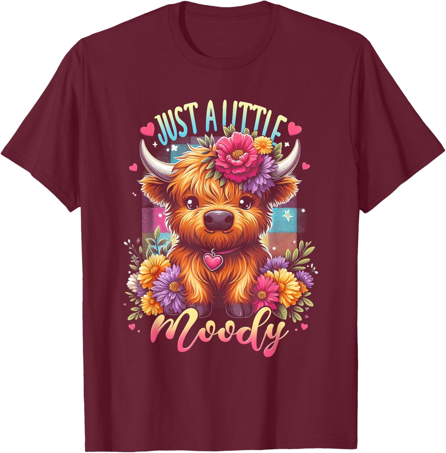 Highland Cow Just A-Little Moody Flower Funny Farm Farmer T-Shirt - T-Shirt | Maroon