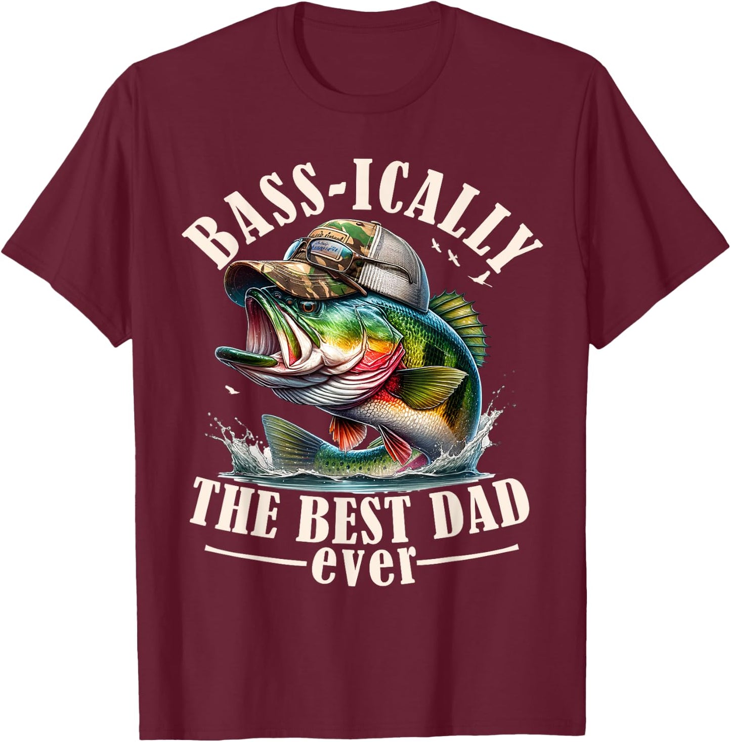 Basically The Best Dad Ever Bass Fishing Fisher Fathers Day T-Shirt - T-Shirt | Maroon