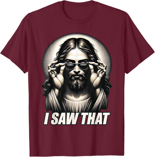Funny Quote Jesus Meme I Saw That Christian T-Shirt - T-Shirt | Maroon