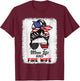 Mom Life & Fire Wife Women Messy Bun 4th July Wife Mom T-Shirt - T-Shirt | Maroon