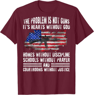 The Problem Is Not Guns It's Hearts Without God (on back) T-Shirt - T-Shirt | Maroon