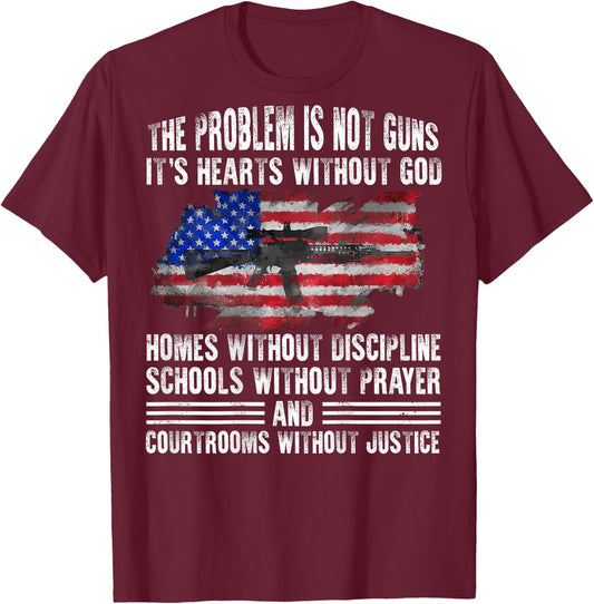 The Problem Is Not Guns It's Hearts Without God (on back) T-Shirt - T-Shirt | Maroon
