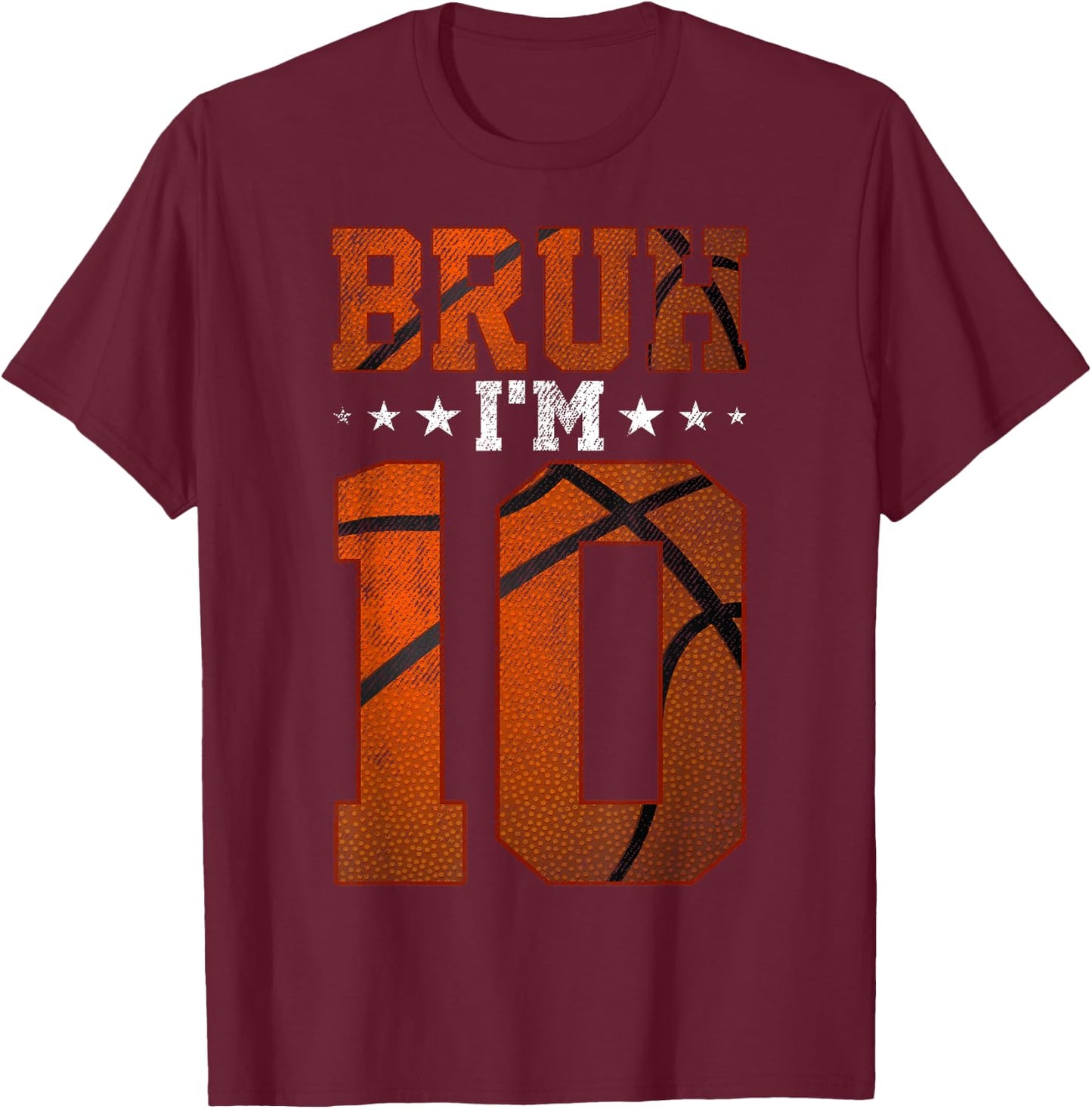 10th Birthday Basketball Bruh I’m 10 Year Old Birthday Party T-Shirt - T-Shirt | Maroon