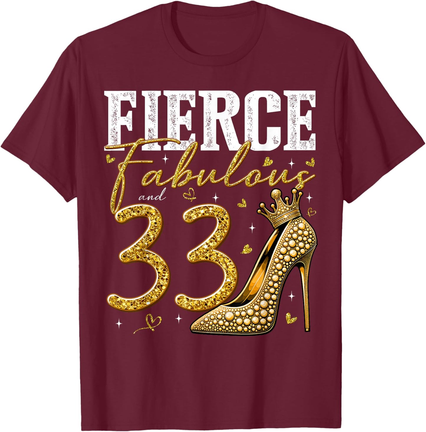 33rd Birthday Fierce Fabulous and 33 Year Old Gifts Heels T-Shirt - T-Shirt | Maroon
