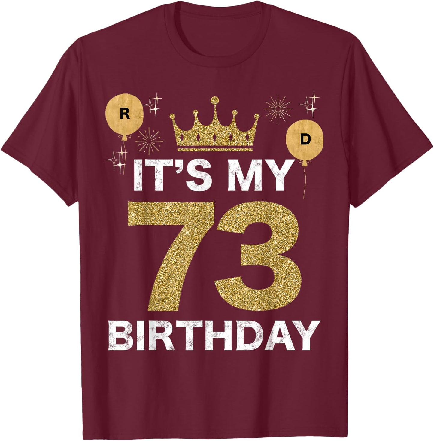 It's My Birthday 73th King BDay Party Crown Man And Woman T-Shirt - T-Shirt | Maroon