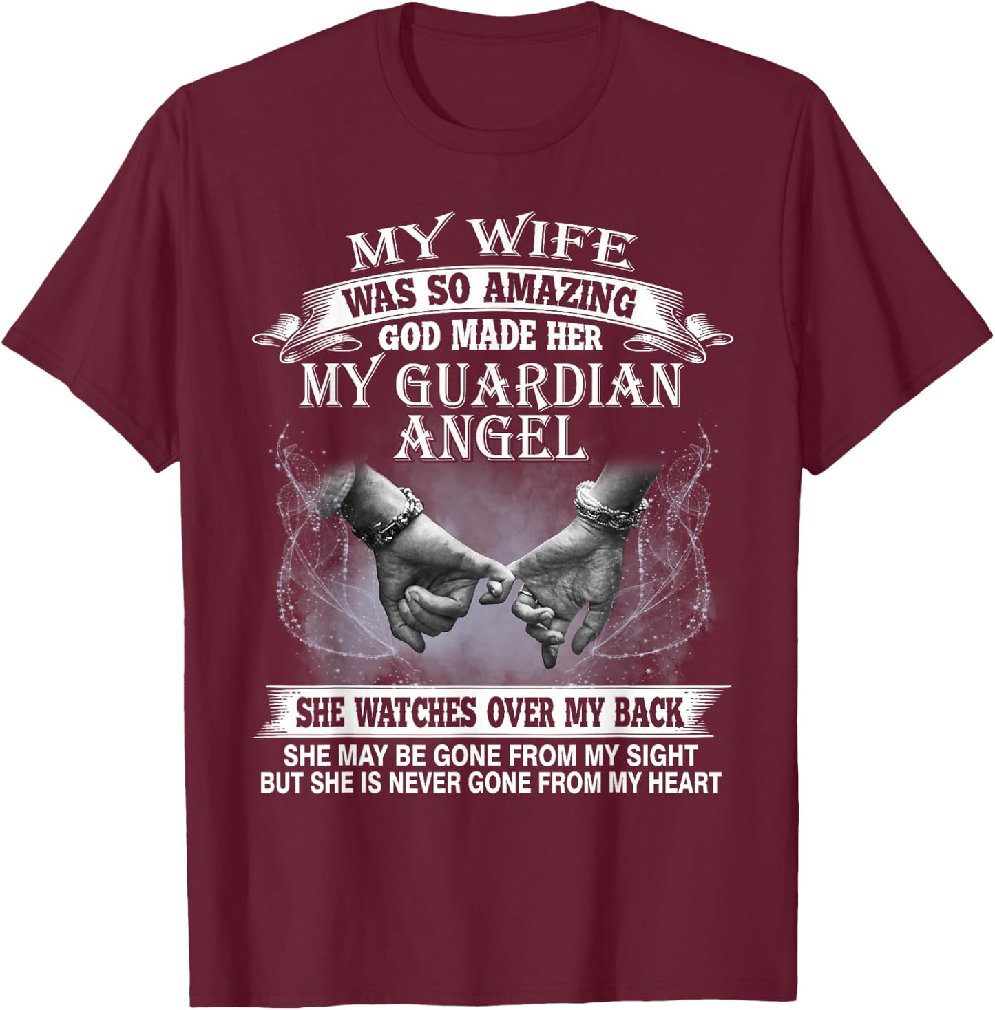 My Wife Was So Amazing God Made Her My Guardian Angel T-Shirt - T-Shirt | Maroon