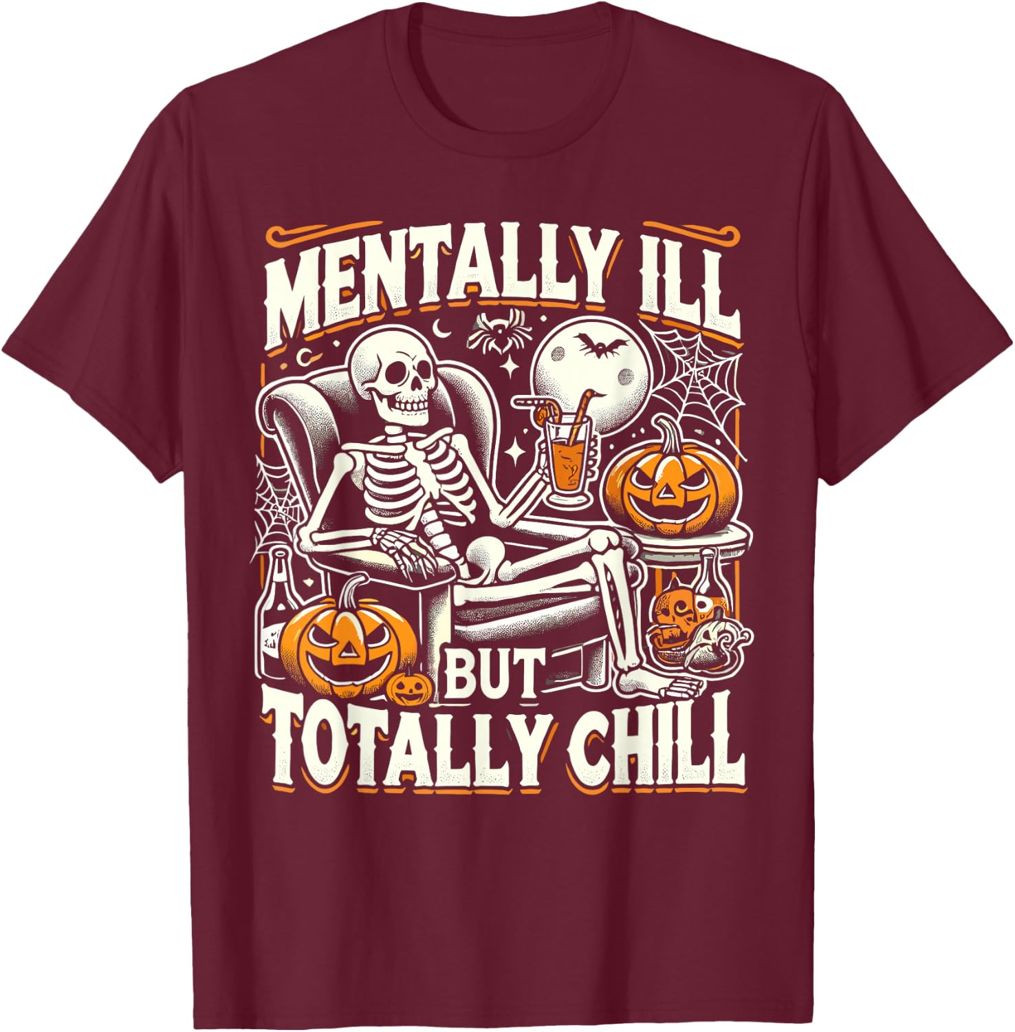 Mentally Ill But Totally Chill Halloween Costume Skeleton T-Shirt - T-Shirt | Maroon