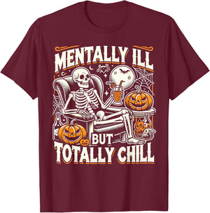 Mentally Ill But Totally Chill Halloween Costume Skeleton T-Shirt - T-Shirt | Maroon