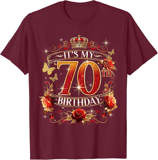 It’s My 70th Birthday Red Rose Crown 70 Years Old T-Shirt - T-Shirt | Maroon