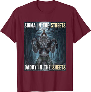 Sigma In The Streets Daddy Funny Alpha Werewolf Wolf Meme T-Shirt - T-Shirt | Maroon