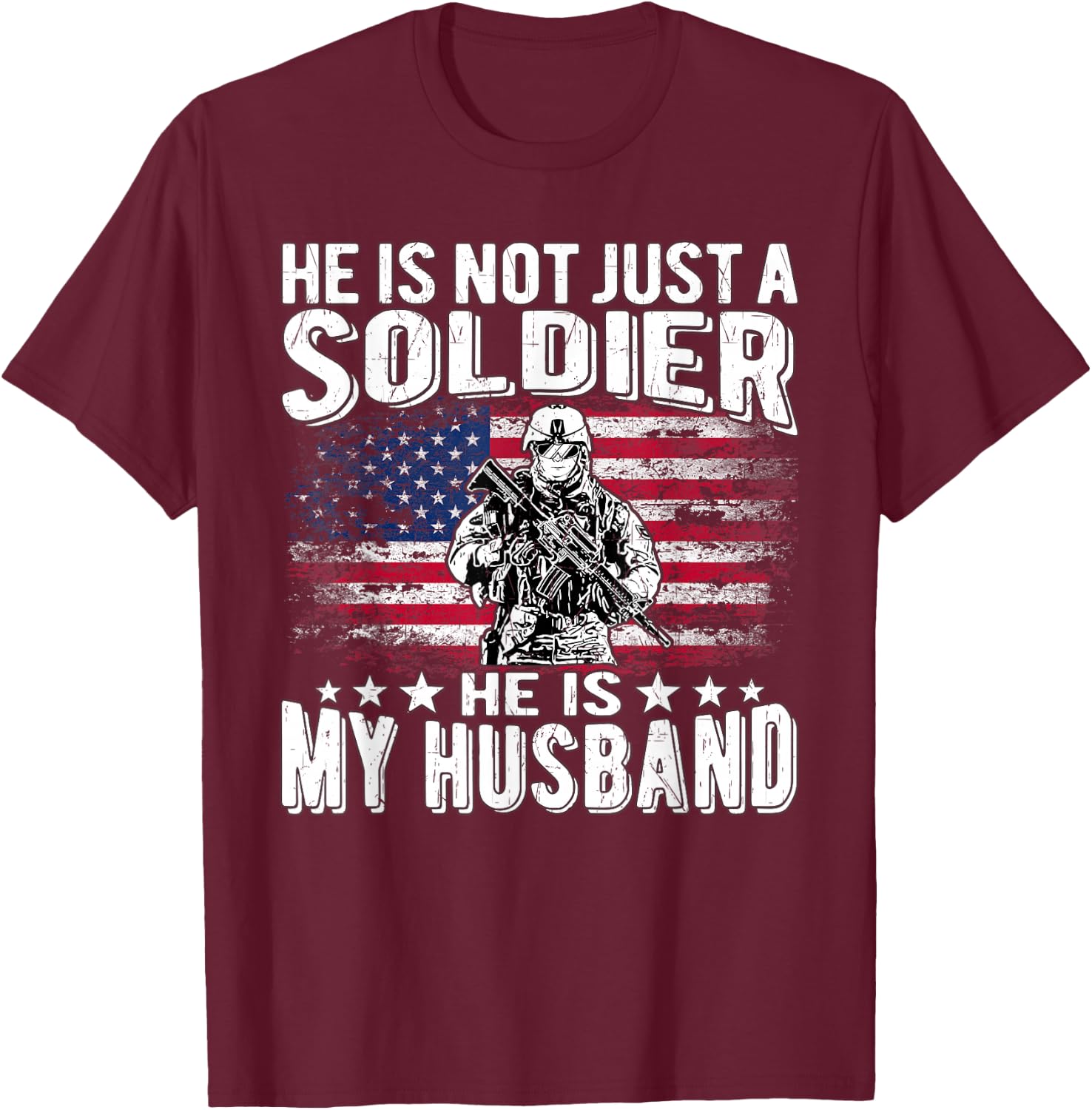 He Is Not Just A Soldier He Is My Husband - Proud Army Wife T-Shirt - T-Shirt | Maroon