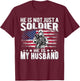He Is Not Just A Soldier He Is My Husband - Proud Army Wife T-Shirt - T-Shirt | Maroon