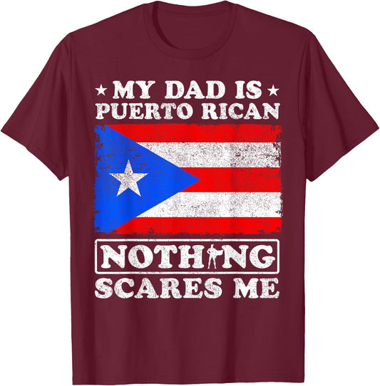 My Dad is Puerto Rican Nothing Scares Me Father's Day T-Shirt - T-Shirt | Maroon