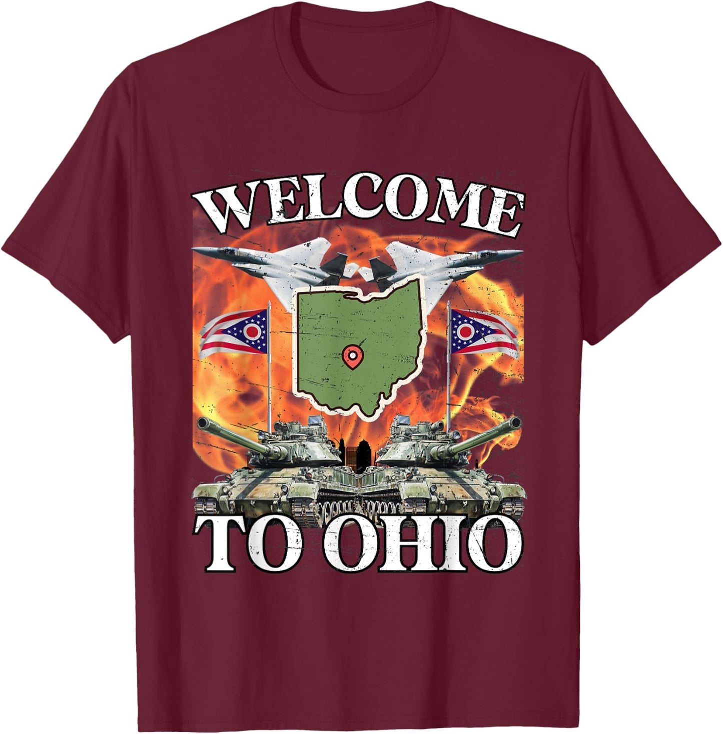 Welcome To Ohio Meme Flames American Funny Joke T-Shirt - T-Shirt | Maroon