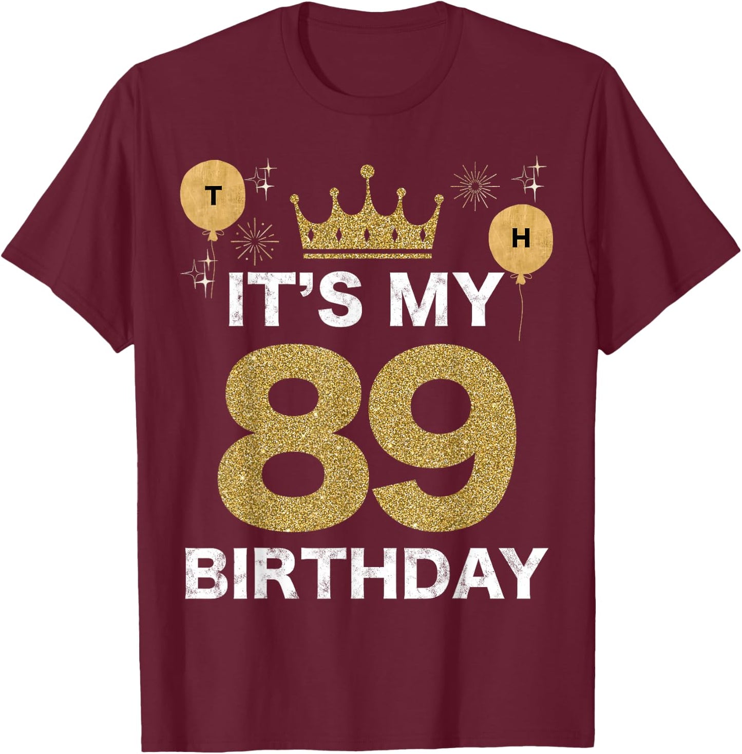It's My Birthday 89th King BDay Party Crown Man And Woman T-Shirt - T-Shirt | Maroon