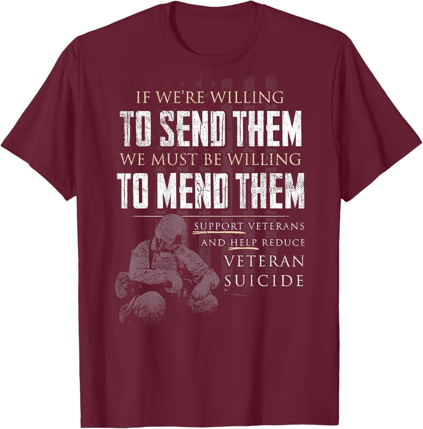 If We're Willing To Send Them We Must Be Willing (on back) T-Shirt - T-Shirt | Maroon