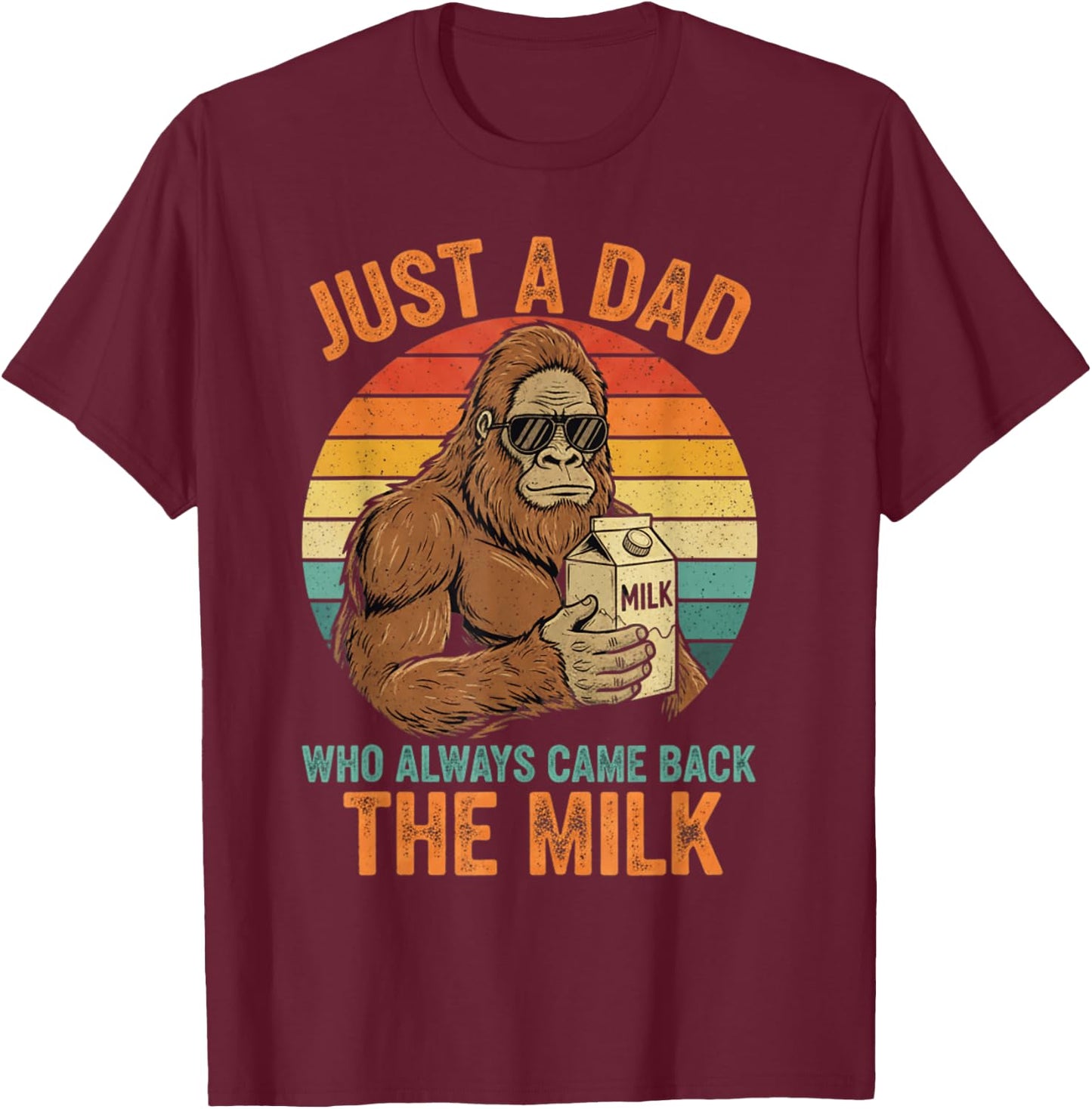 Just A Dad Who Always Came Back with The Milk Funny Daddy T-Shirt - T-Shirt | Maroon