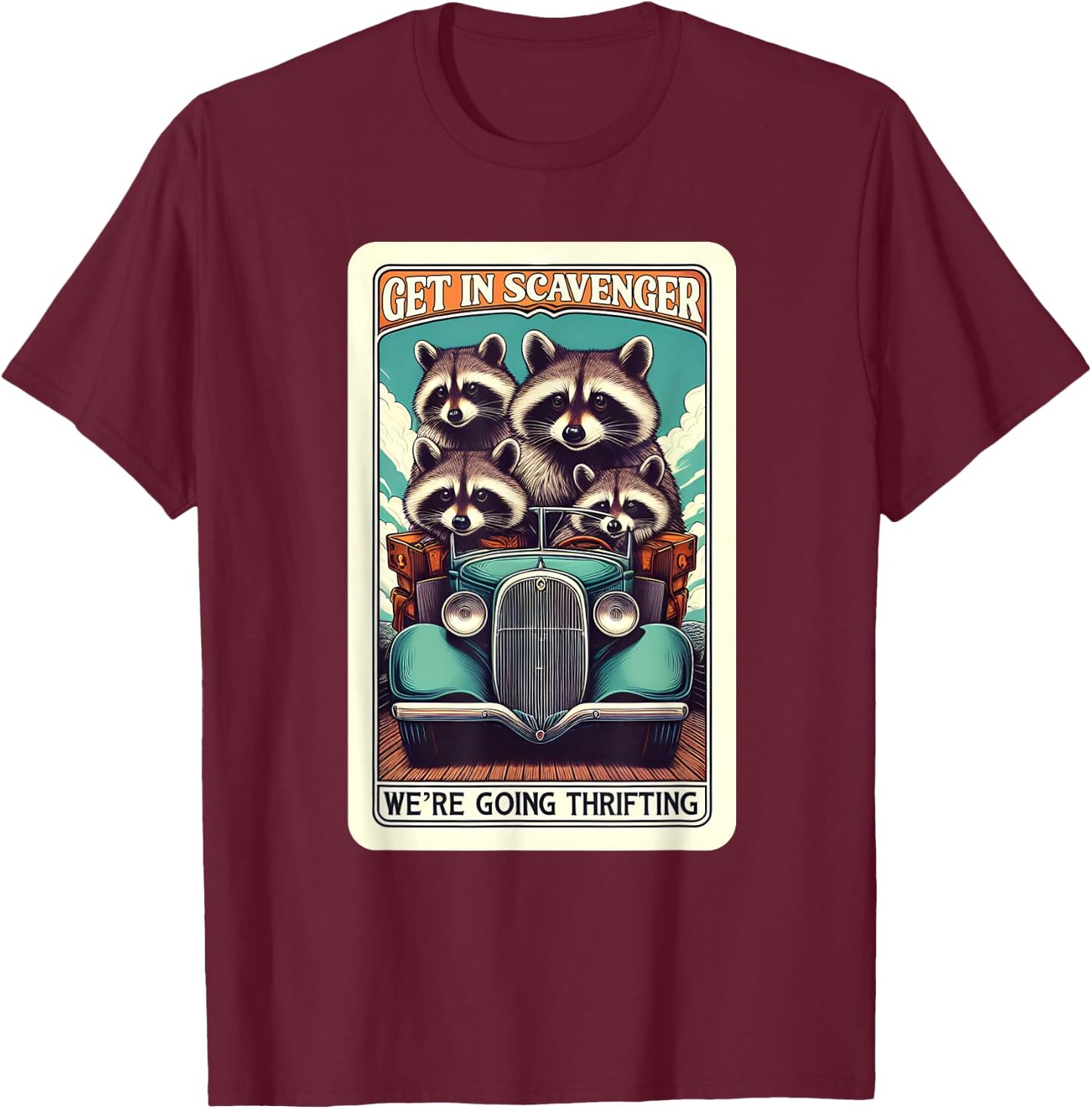 Get In Scavenger We're Going Thrifting Raccoon T-Shirt - T-Shirt | Maroon