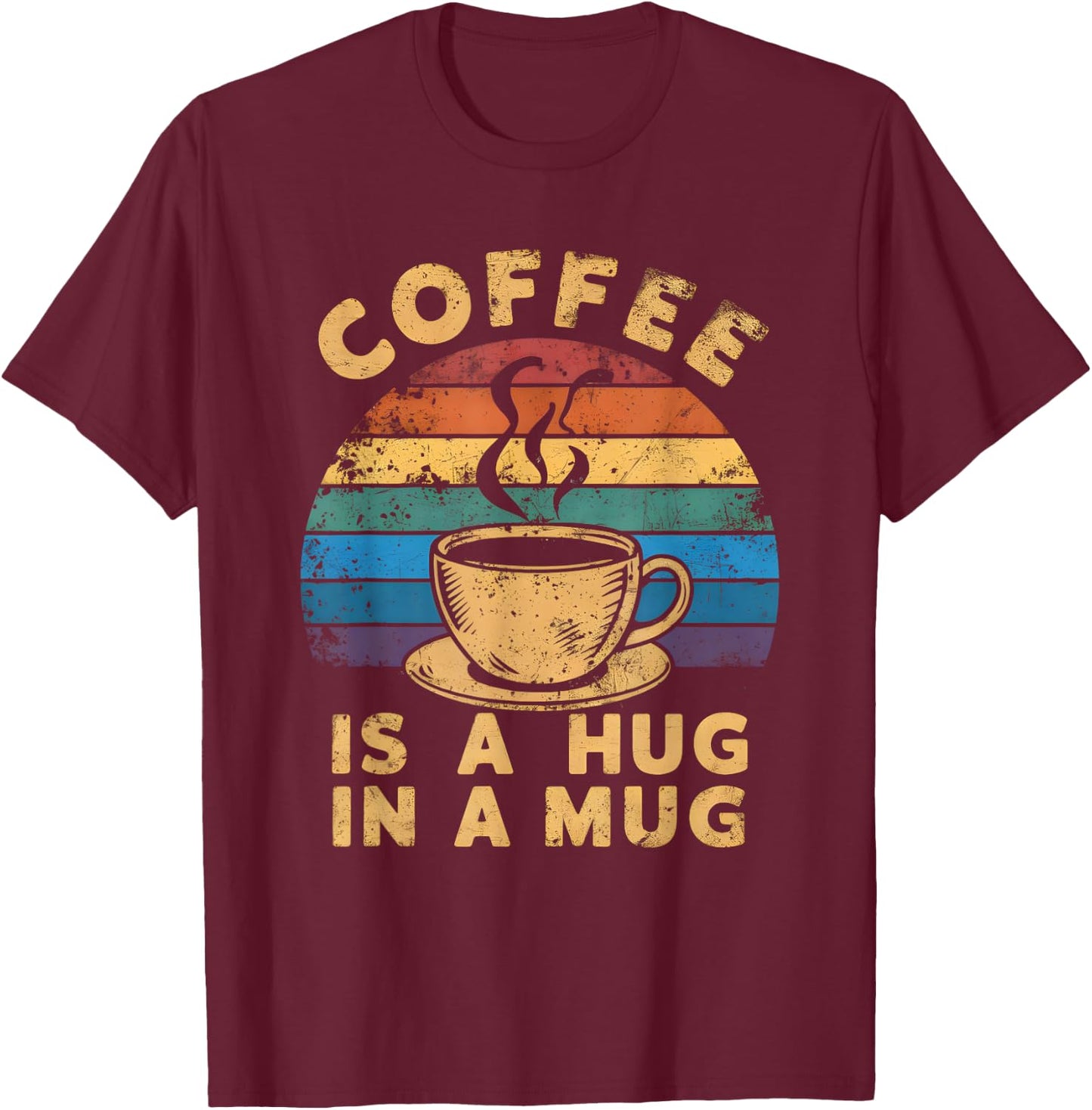 Cute Coffee Is a Hug in a Mug Women Men Cafe Lover T-Shirt - T-Shirt | Maroon