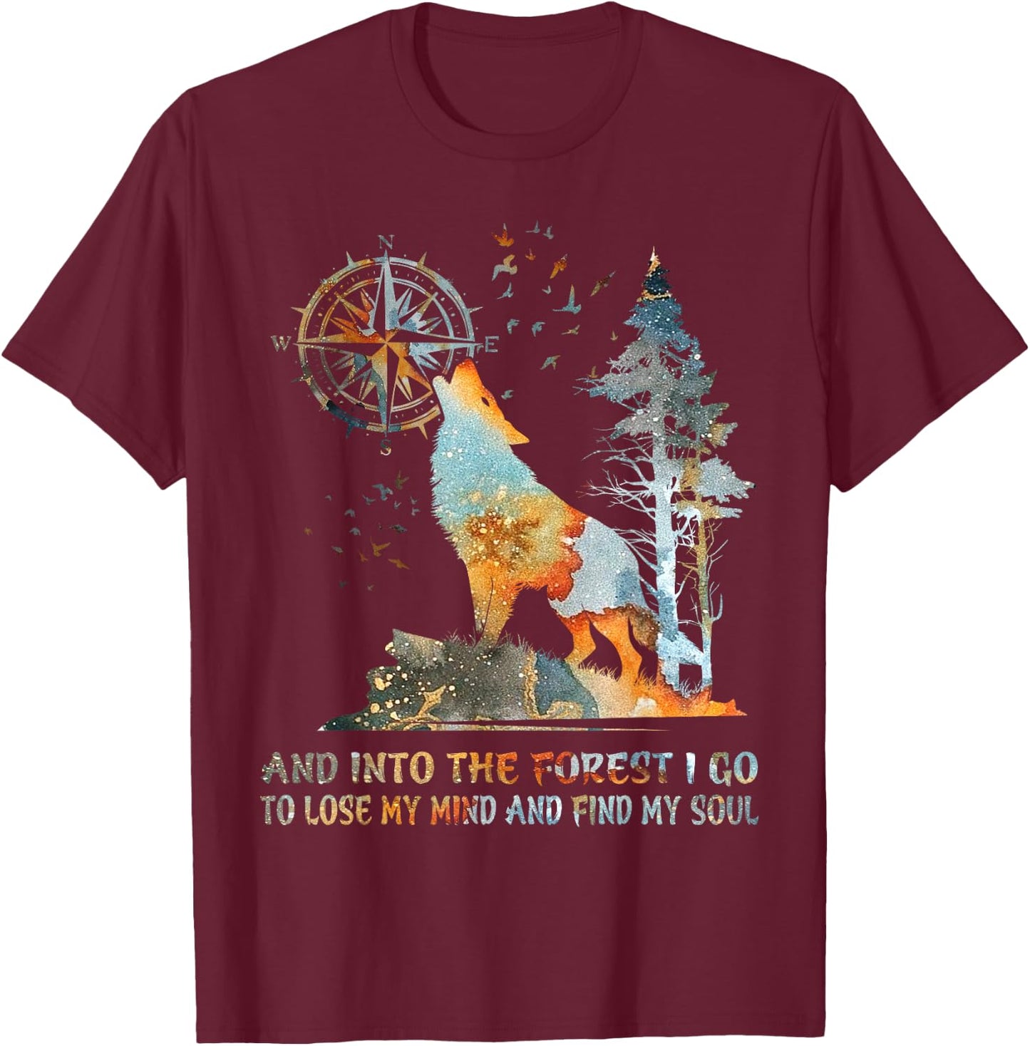and Into The Forest I Go to Lose My Mind and Find My Soul T-Shirt - T-Shirt | Maroon
