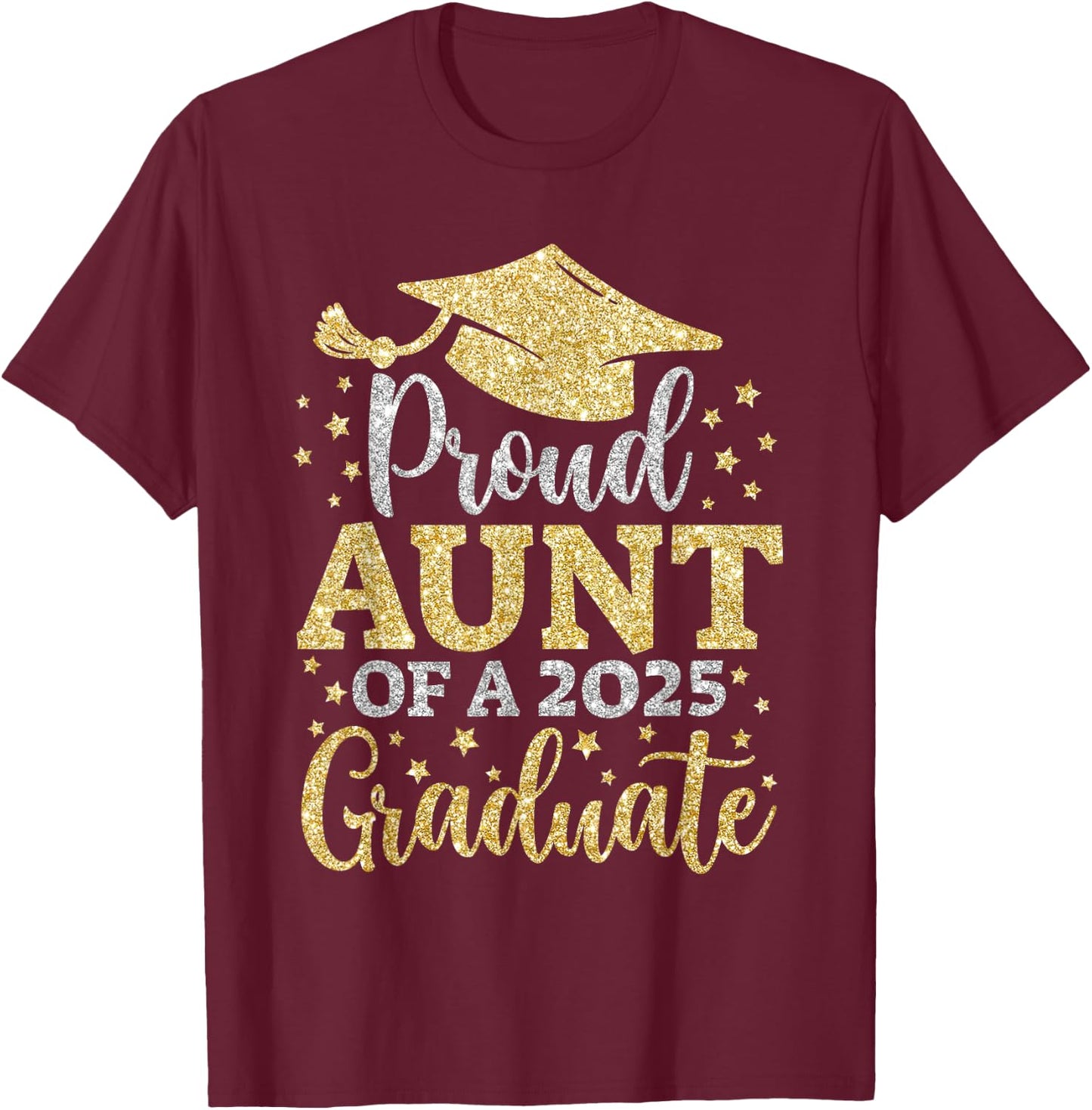 Aunt Senior 2025 Proud Aunt of A Class of 2025 Graduate T-Shirt - T-Shirt | Maroon