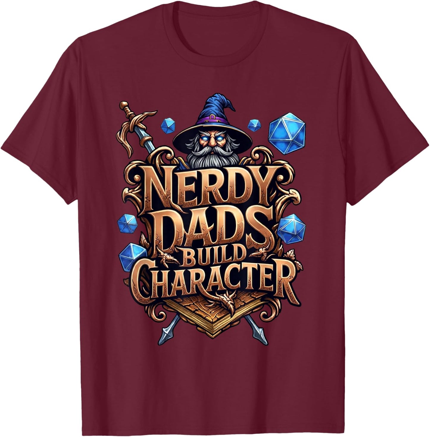 Nerdy Dads Build Character Funny RPG Dice Tabletop Gamer T-Shirt - T-Shirt | Maroon