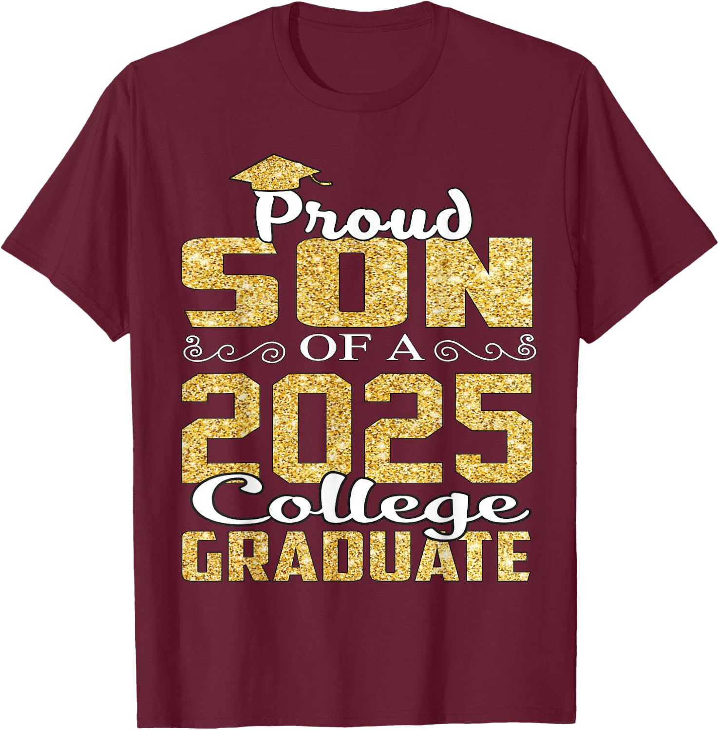 Proud Son Of 2025 Graduate College Shirt Graduation T-Shirt - T-Shirt | Maroon