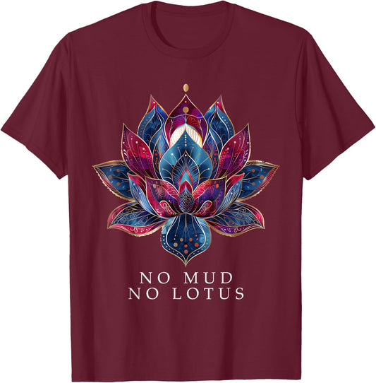 No Mud No Lotus Flower Zen Buddhism Buddhist Buddha Yoga T-Shirt - T-Shirt | Maroon