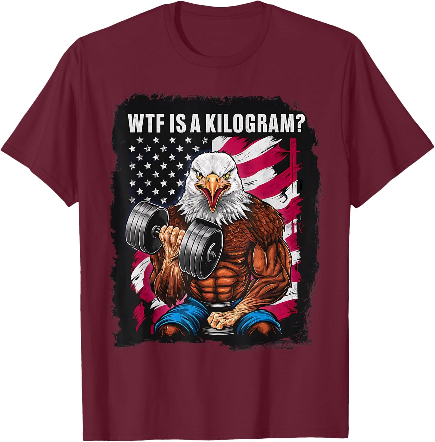 4th of July Gym Patriotic Eagle USA WTF is A Kilogram Men T-Shirt - T-Shirt | Maroon