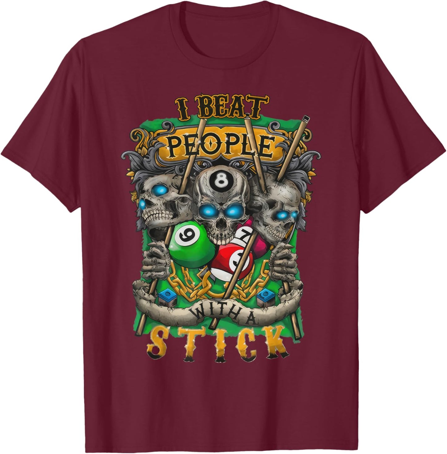 I Beat People With A Stick Funny Cue Billards T-Shirt - T-Shirt | Maroon