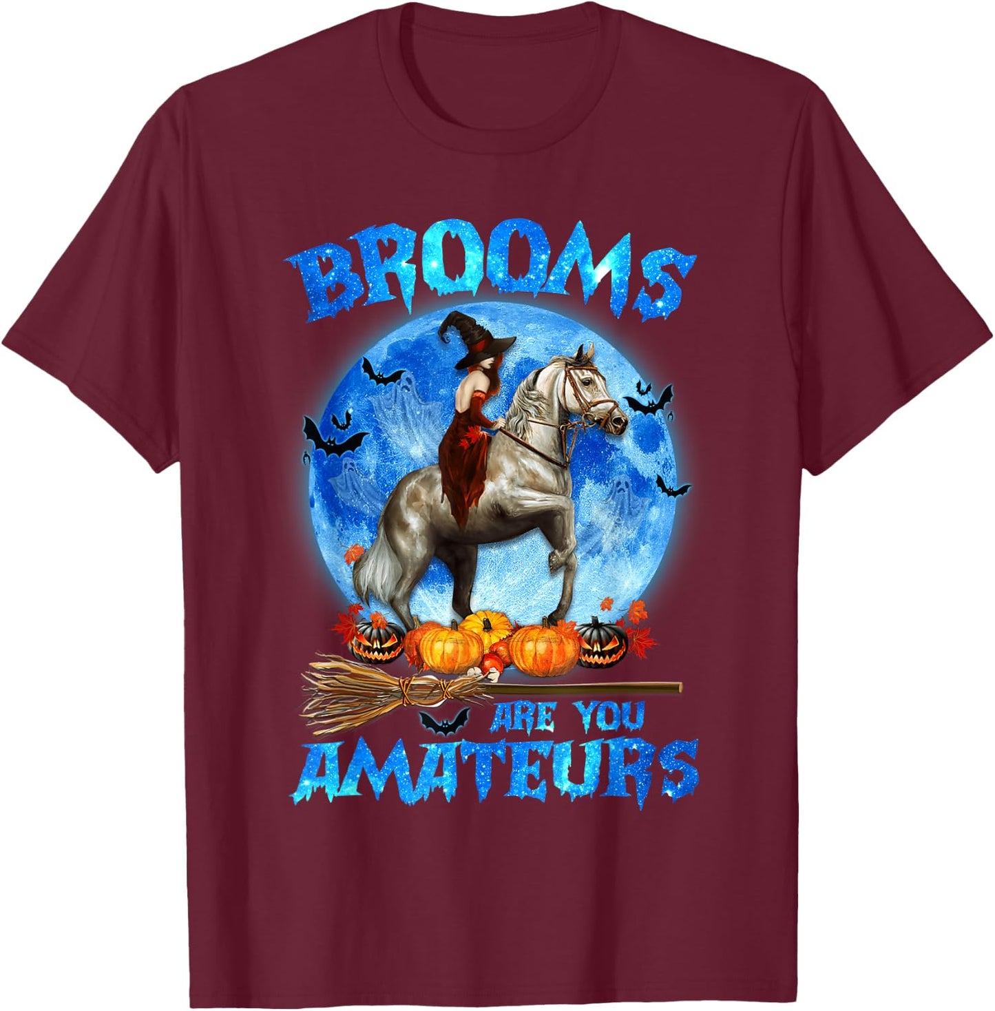 Brooms Are For Amateurs Witch Riding Horse Halloween T-Shirt - T-Shirt | Maroon