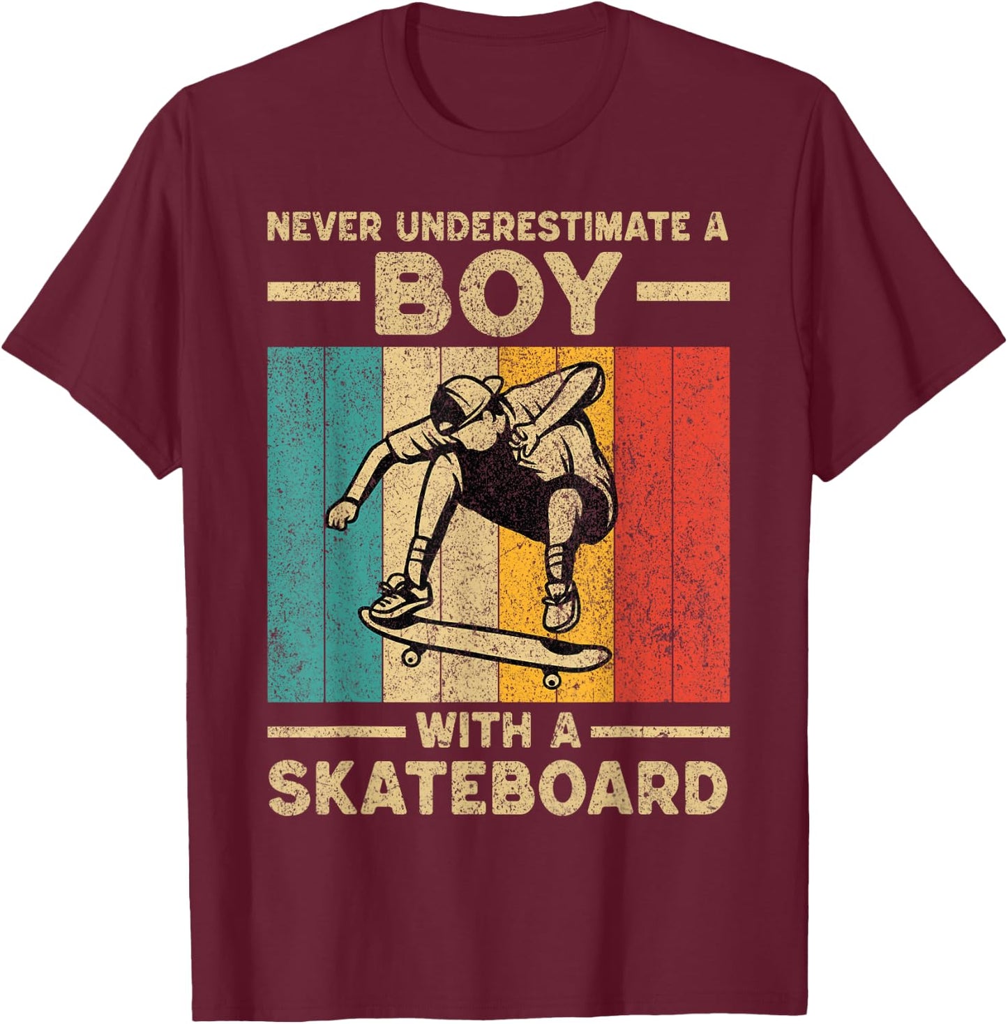 Never Underestimate A Boy With A Skateboard Skateboarding T-Shirt - T-Shirt | Maroon
