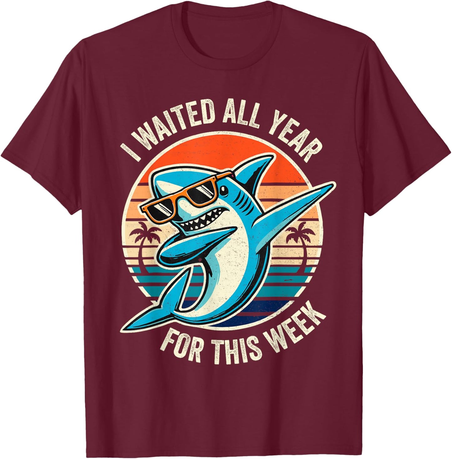 Funny Retro Shark Lovers I Waited All Year for This Week T-Shirt - T-Shirt | Maroon
