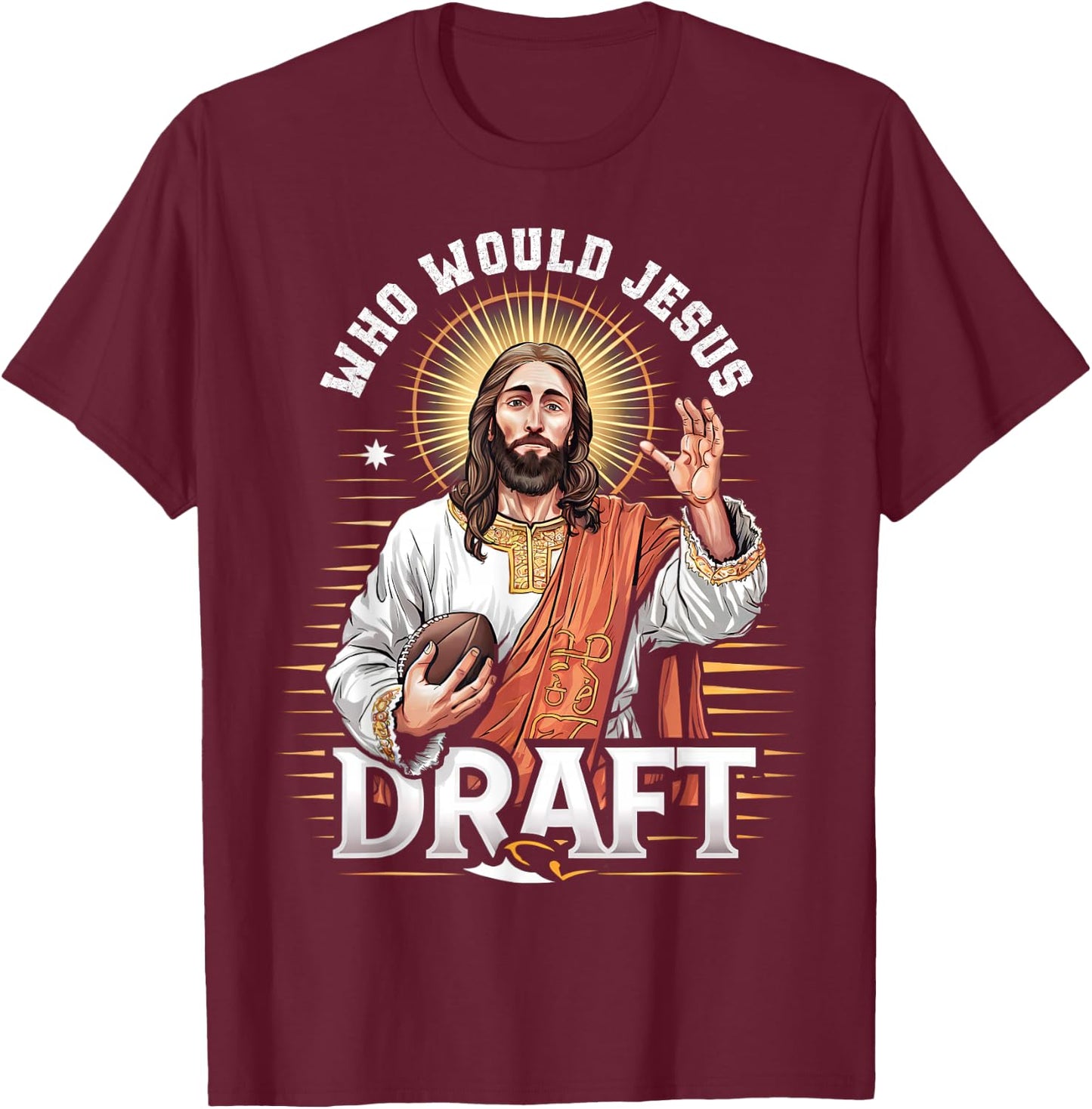 Who Would Jesus Draft Fantasy Football Fan Christian Draft T-Shirt - T-Shirt | Maroon