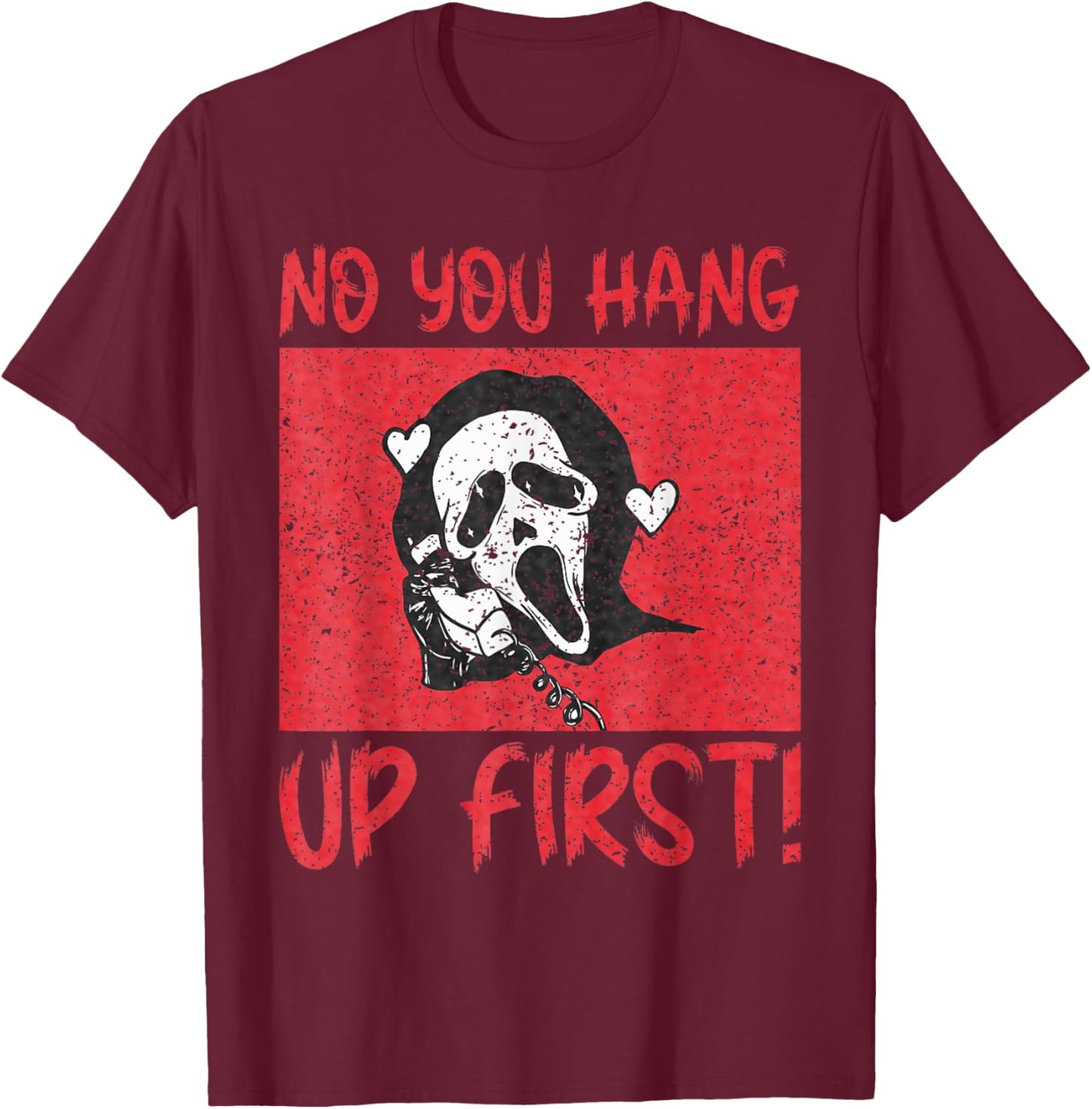 Funny No You Hang Up First Gho-st Calling Hello Halloween T-Shirt - T-Shirt | Maroon