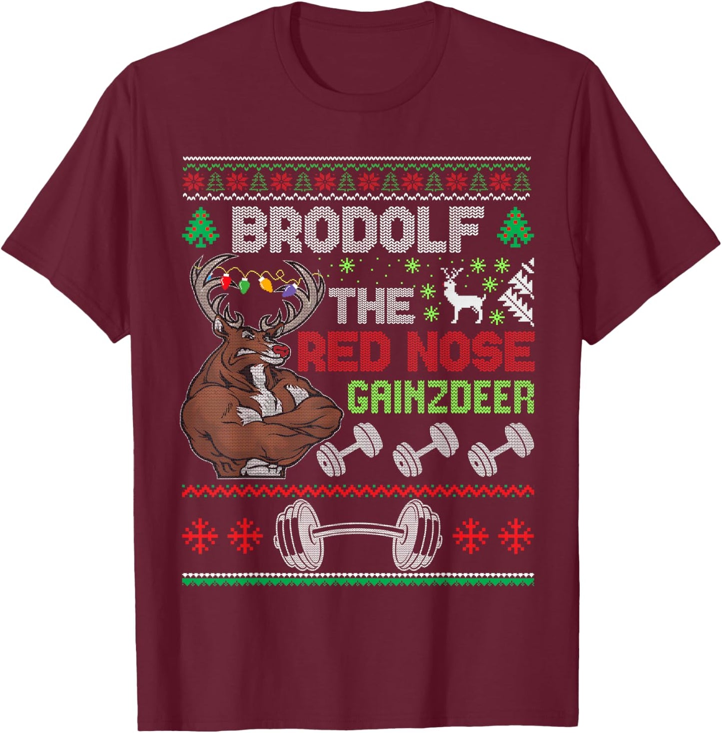 Brodolf The Red Nose Gainzdeer Ugly Christmas T-Shirt - T-Shirt | Maroon