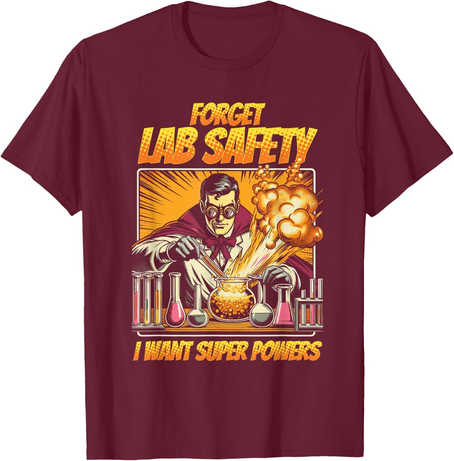 Chemistry Chemist Forget Lab Safety I Want Super Powers T-Shirt - T-Shirt | Maroon