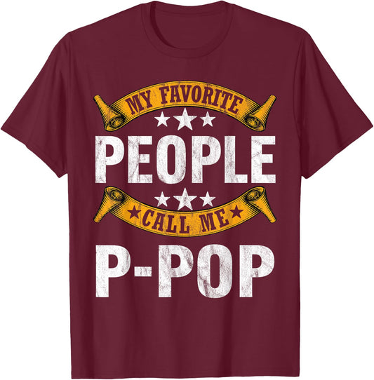 My Favorite People Call Me P-pop Vintage Fathers Day T-Shirt - T-Shirt | Maroon