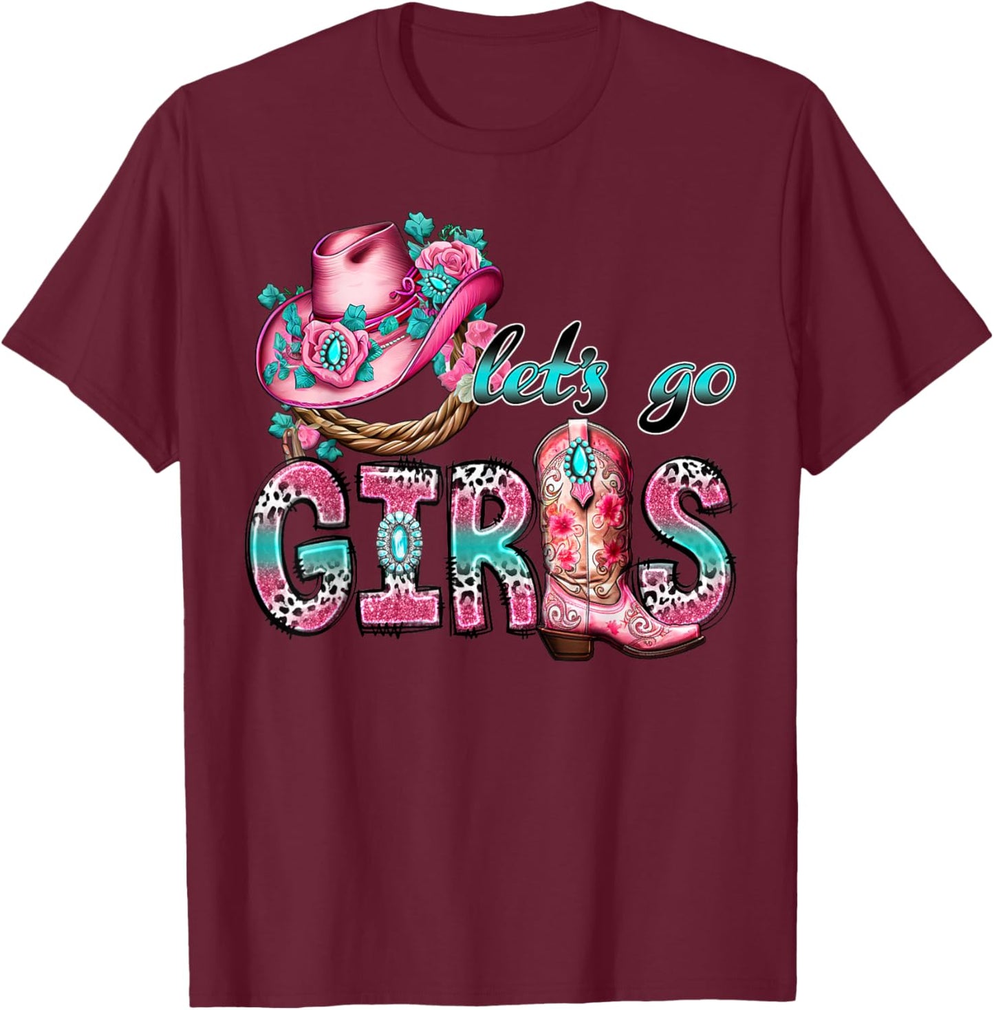Let's Go Girls Western Rodeo Cowgirls Bachelorette Party T-Shirt - T-Shirt | Maroon