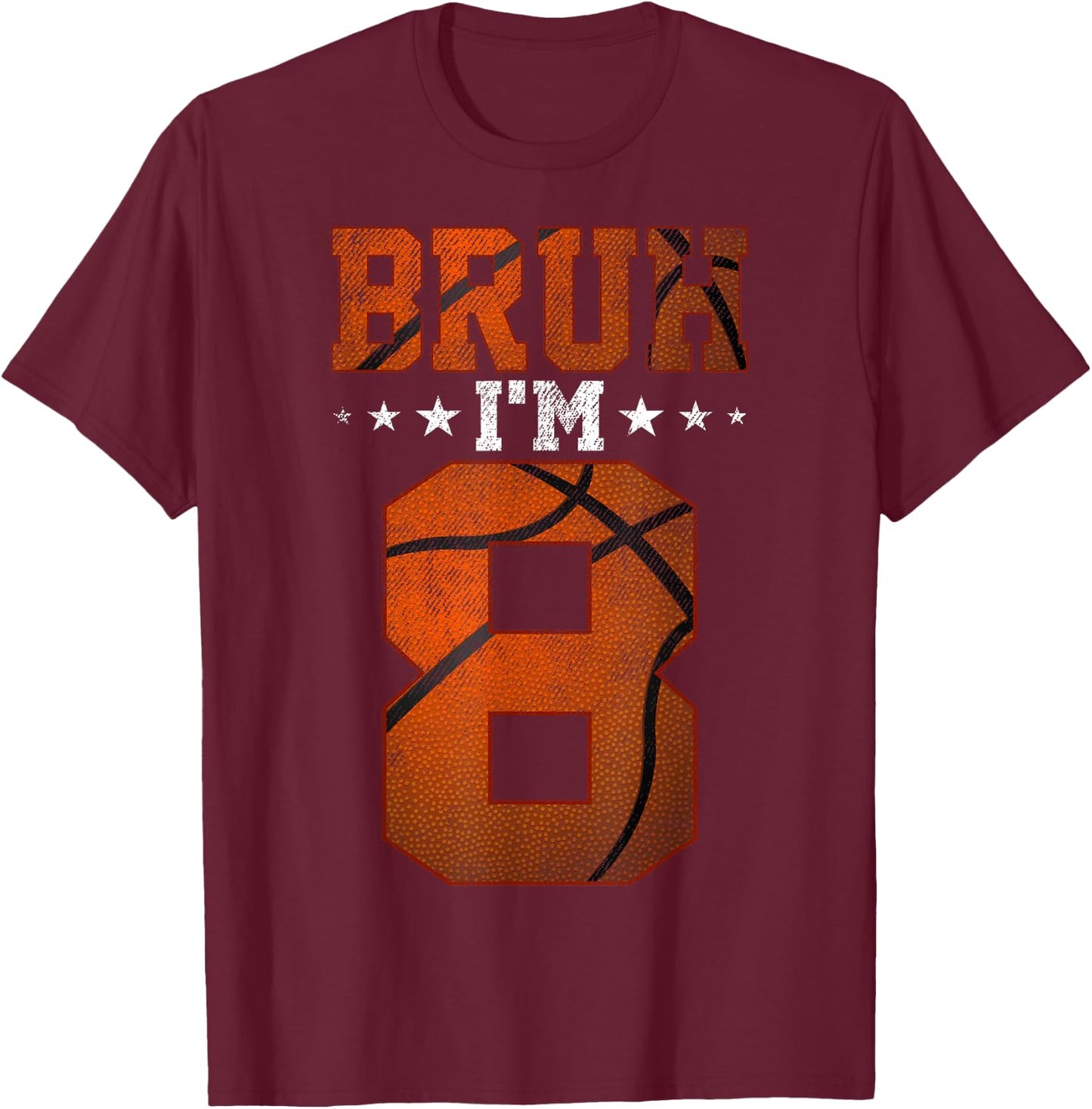 8th Birthday Basketball Bruh I’m 8 Year Old Birthday Party T-Shirt - T-Shirt | Maroon